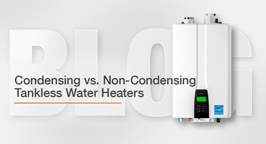 Condensing vs. Non-Condensing Tankless Water Heaters